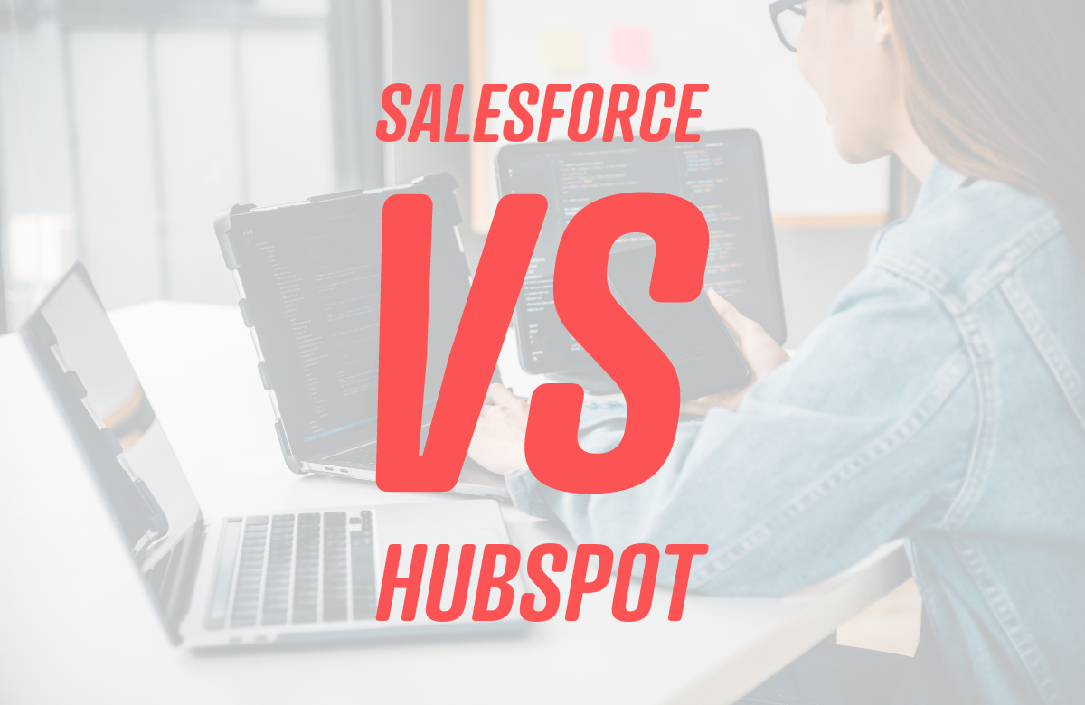 Salesforce vs HubSpot: Choosing the Right CRM for Your Business