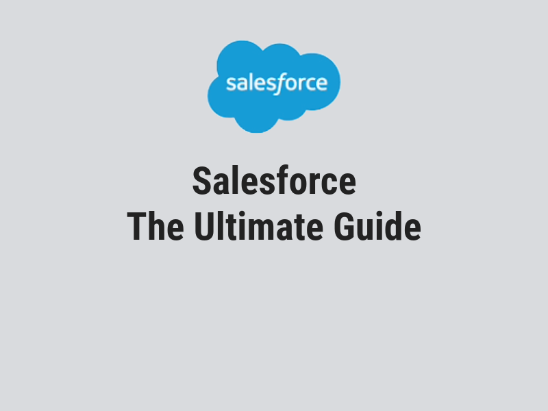 Salesforce: The Ultimate Guide
