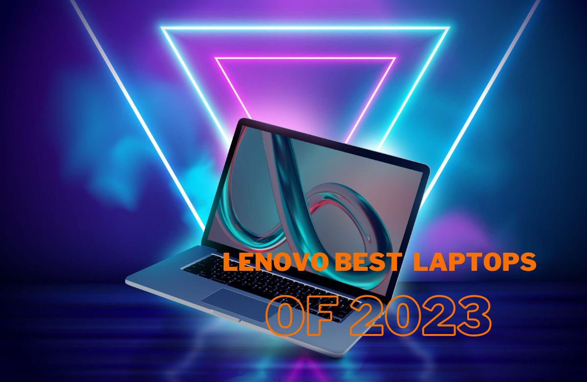 The Ultimate Guide to the Best Lenovo Laptops of 2023!